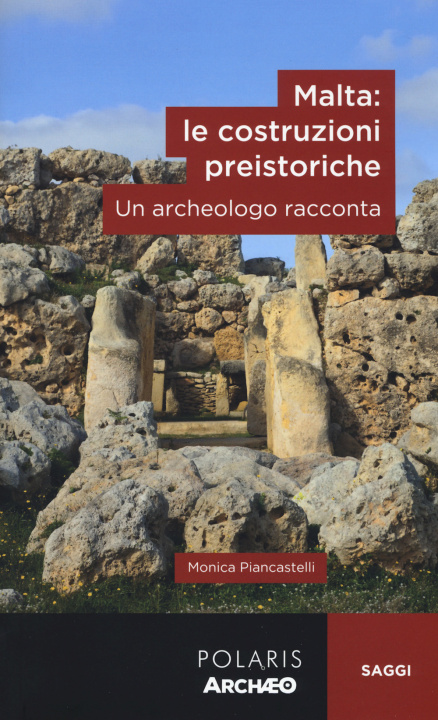 Kniha Malta: le costruzioni preistoriche. Un archeologo racconta Monica Piancastelli