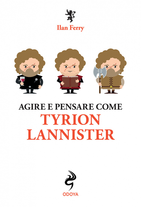 Könyv Agire e pensare come Tyrion Lannister Ilan Ferry