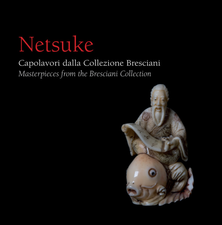 Kniha Netsuke. Capolavori dalla Collezione Bresciani-Masterpieces from the Bresciani Collection 