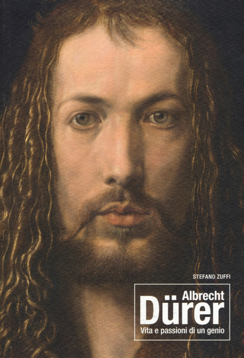 Könyv Albrecht Dürer. Vita e passioni di un genio Stefano Zuffi