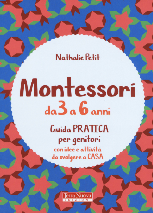 Kniha Montessori dai 3 ai 6 anni. Guida pratica per genitori con idee e attività da svolgere a casa Nathalie Petit