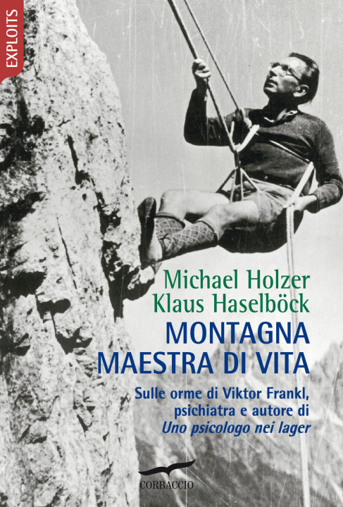 Könyv Montagna maestra di vita. Sulle orme di Viktor Frankl, autore di «Uno psicologo nei lager» Klaus Haselböck