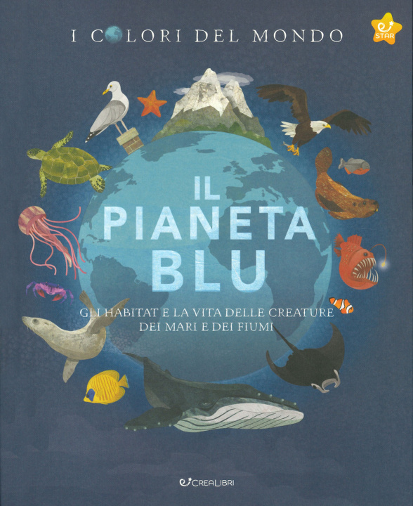 Kniha pianeta blu. Gli habitat e la vita delle creature dei mari e dei fiumi. I colori del mondo Moira Butterfield