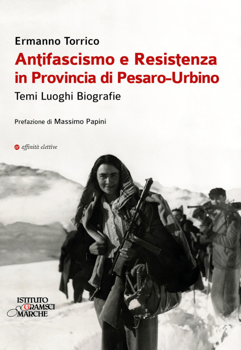 Könyv Antifascismo e resistenza in provincia di Pesaro-Urbino. Temi luoghi biografie Ermanno Torrico
