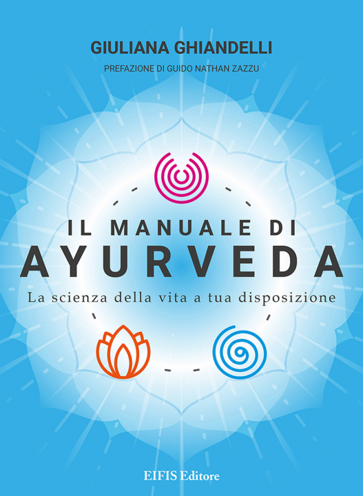 Kniha manuale di Ayurveda. La scienza della vita a tua disposizione Giuliana Ghiandelli