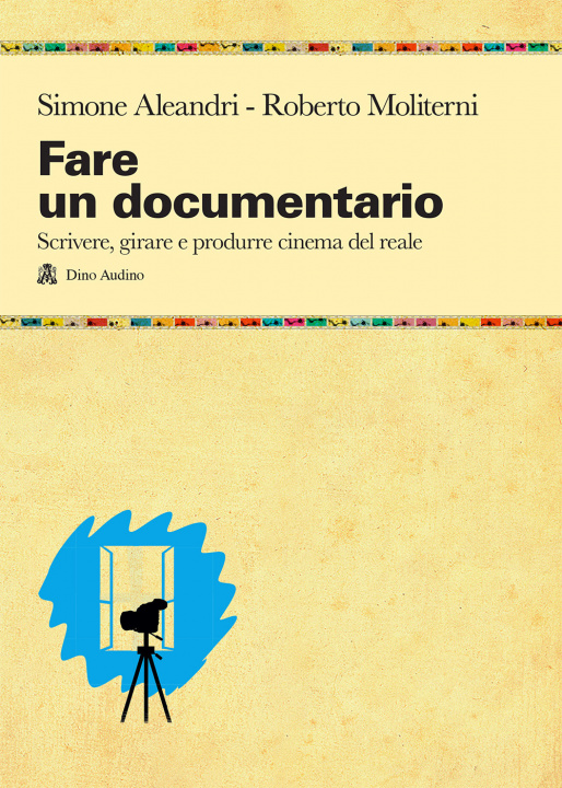 Könyv Fare un documentario. Scrivere, girare e produrre cinema del reale Simone Aleandri