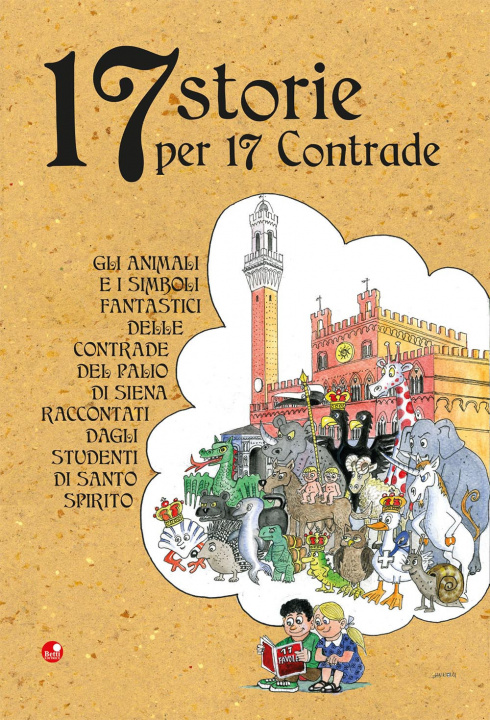 Książka 17 storie per 17 contrade. Gli animali e i simboli fantastici delle contrade del Palio di Siena raccontati dagli studenti di Santo Spirito 