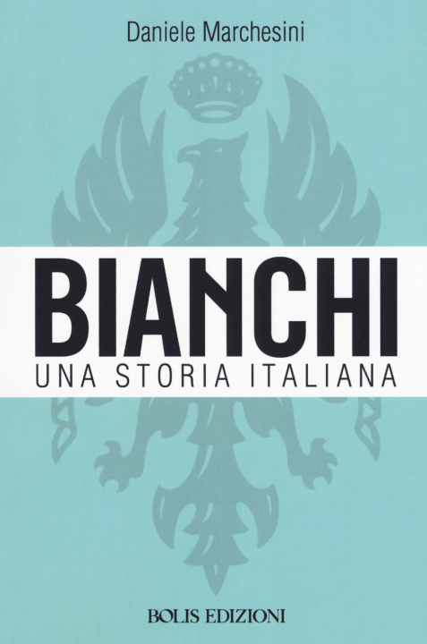 Книга Bianchi. Una storia italiana Daniele Marchesini