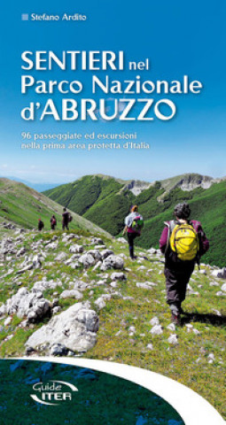 Kniha Sentieri nel Parco Nazionale d'Abruzzo. 96 passeggiate ed escursioni nella prima area protetta d'Italia Stefano Ardito