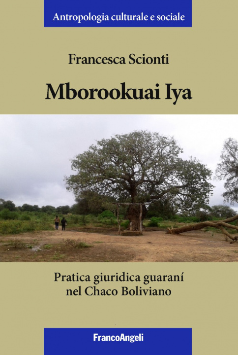 Kniha Mborookuai Iya. Pratica giuridica guaranì nel Chaco Boliviano Francesca Scionti