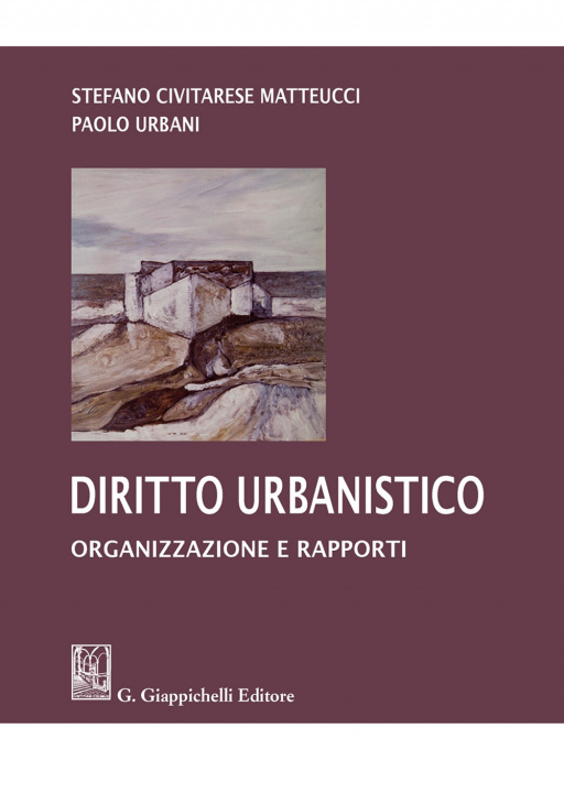 Carte Diritto urbanistico. Organizzazione e rapporti Paolo Urbani