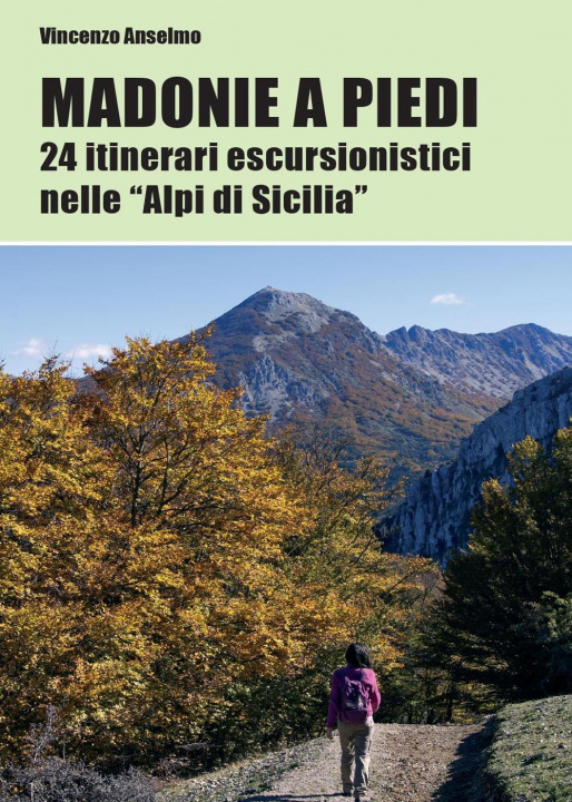 Książka Madonie a piedi. 24 itinerari escursionistici nelle «Alpi di Sicilia» Vincenzo Anselmo