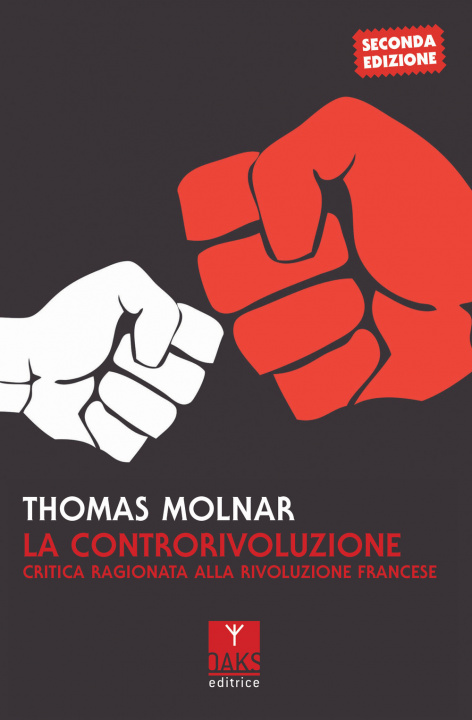 Buch controrivoluzione. Critica ragionata alla rivoluzione francese Thomas Molnar