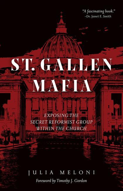 Könyv The St. Gallen Mafia: Exposing the Secret Reformist Group Within the Church 