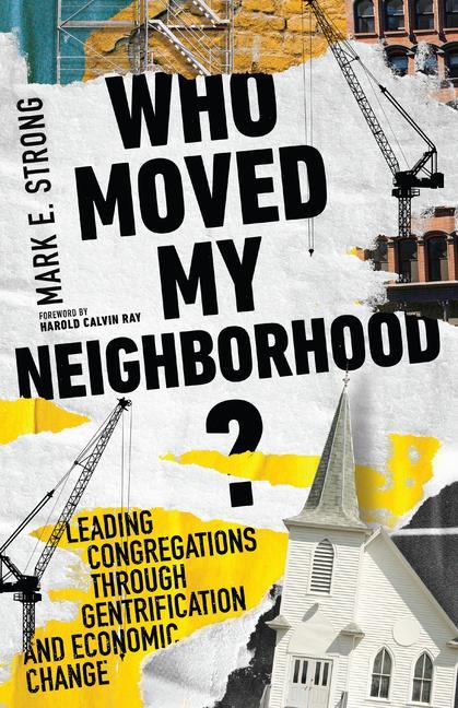 Carte Who Moved My Neighborhood? - Leading Congregations Through Gentrification and Economic Change 