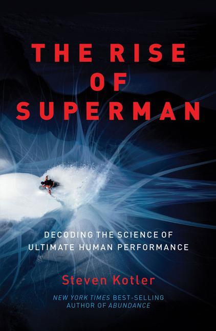 Kniha The Rise of Superman: Decoding the Science of Ultimate Human Performance 