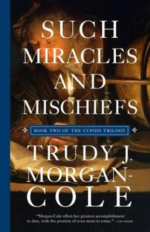 Knjiga Such Miracles and Mischiefs Trudy J. Morgan-Cole