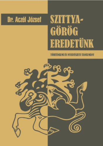 Knjiga Szittya-görög eredetünk Aczél József