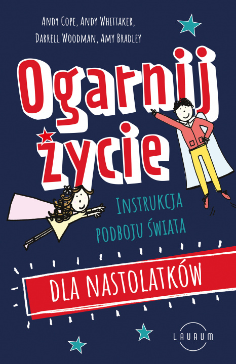 Książka Ogarnij życie. Instrukcja podboju świata dla nastolatków Andy Cope