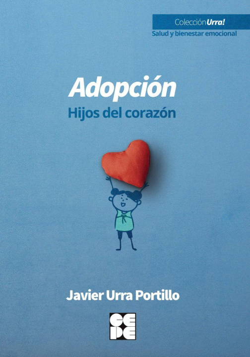 Knjiga ADOPCIO- HIJOS DEL CORAZON JAVIER URRA PORTILLO