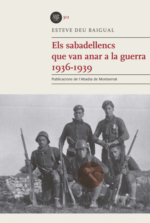 Digital ELS SABADELLENCS QUE VAN ANAR A LA GUERRA. 1936-1939 DEU BAIGUAL