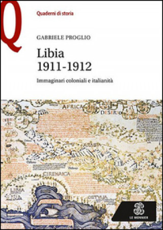 Книга Libia 1911-1912. Immaginari coloniali e italianità Gabriele Proglio