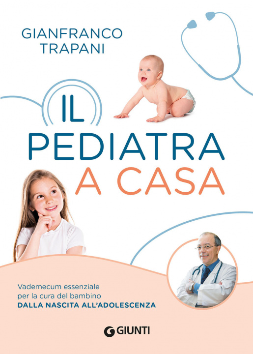 Kniha pediatra a casa. Vademecum essenziale per la cura del bambino dalla nascita all'adolescenza Gianfranco Trapani