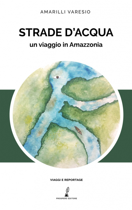 Книга Strade d'acqua. Un viaggio in Amazzonia Amarilli Varesio
