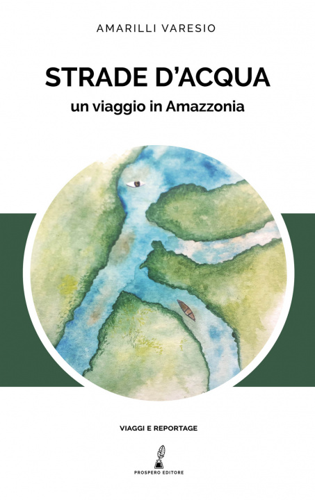 Kniha Strade d'acqua. Un viaggio in Amazzonia Amarilli Varesio