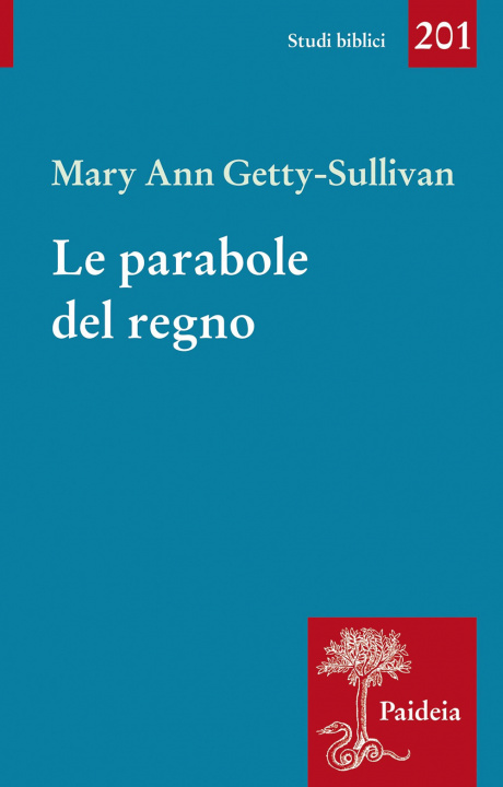 Kniha parabole del regno. Gesù e l’uso delle parabole nella tradizione sinottica Mary Ann Getty-Sullivan