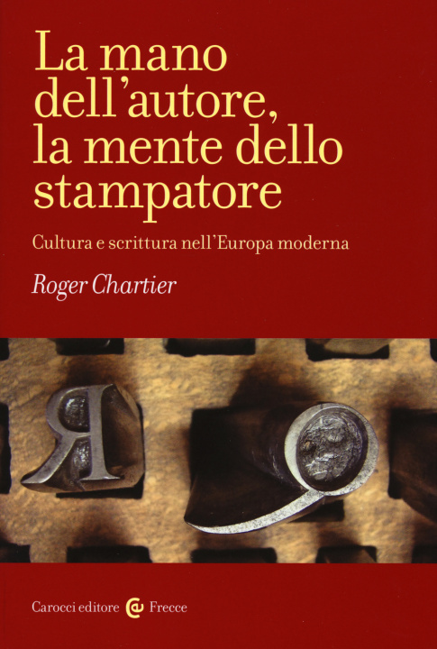 Βιβλίο mano dell'autore, la mente dello stampatore. Cultura e scrittura nell'Europa moderna Roger Chartier