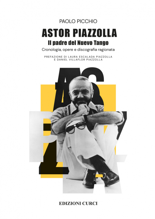 Kniha Astor Piazzolla. Il padre del Nuevo Tango. Cronologia, opere e discografia ragionata Paolo Picchio