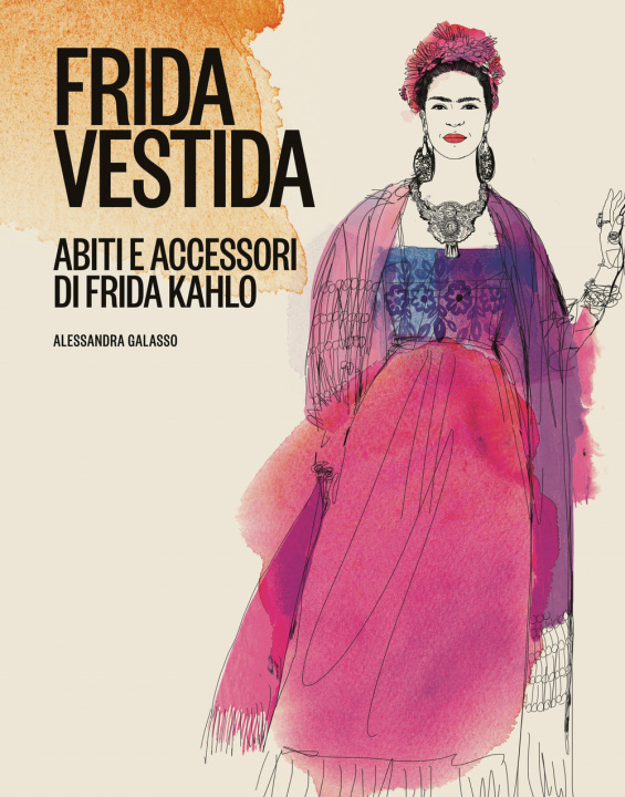 Kniha Frida vestida. Abiti e accessori di Frida Kahlo Alessandra Galasso