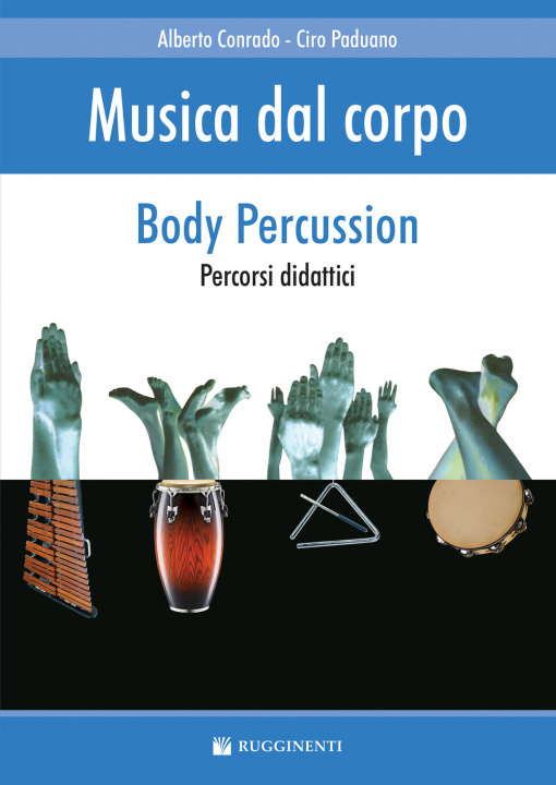 Carte Musica dal corpo. Percorsi didattici con la body percussion Alberto Conrado