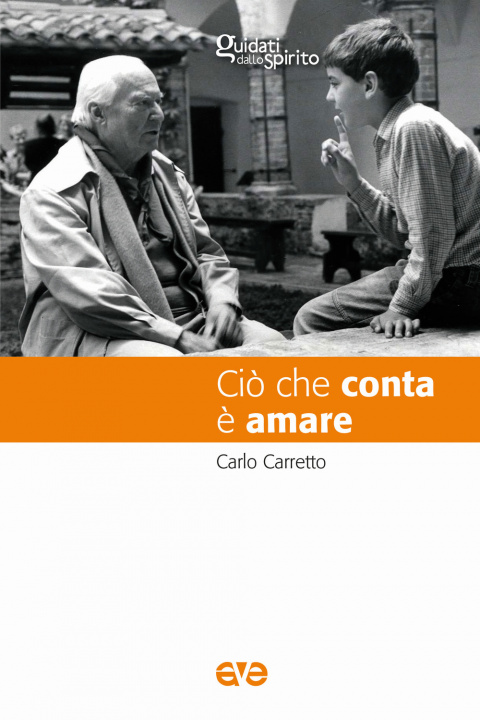 Könyv Ciò che conta è amare Carlo Carretto