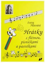 Kniha Hrátky s flétnou, písničkami a pastelkami Iveta Hlavatá