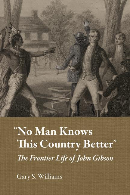 Книга "No Man Knows This Country Better": The Frontier Life of John Gibson 