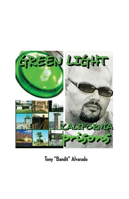 Knjiga Greenlight: California Prisons Tony Bandit Alvarado