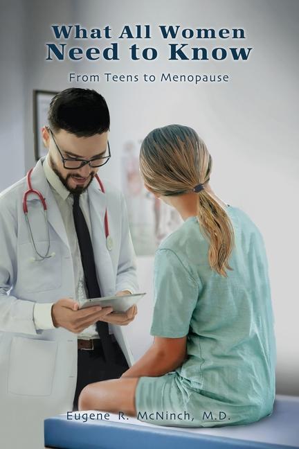 Buch What All Women Need to Know: From Teens to Menopause Eugene R. McNinch