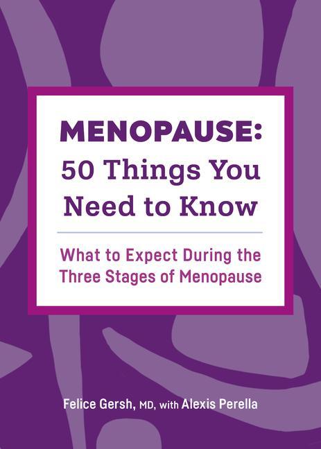 Carte Menopause: 50 Things You Need to Know: What to Expect During the Three Stages of Menopause Alexis Perella