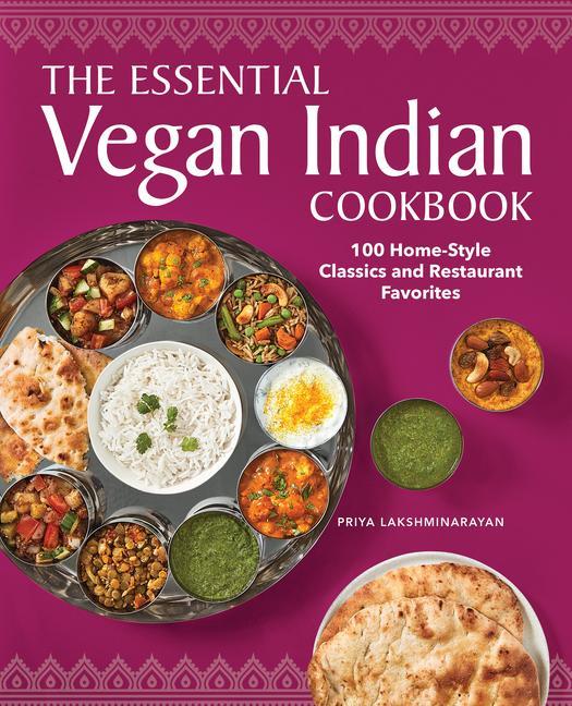 Carte The Essential Vegan Indian Cookbook: 100 Home-Style Classics and Restaurant Favorites 