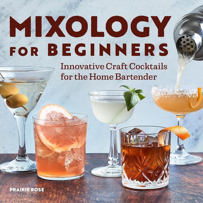 Kniha Mixology for Beginners: Innovative Craft Cocktails for the Home Bartender 