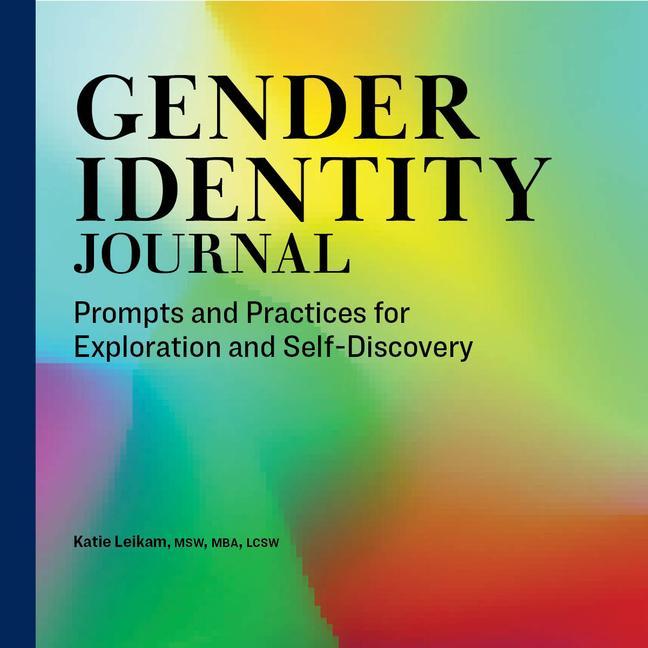 Buch Gender Identity Journal: Prompts and Practices for Exploration and Self-Discovery Katie Leikam