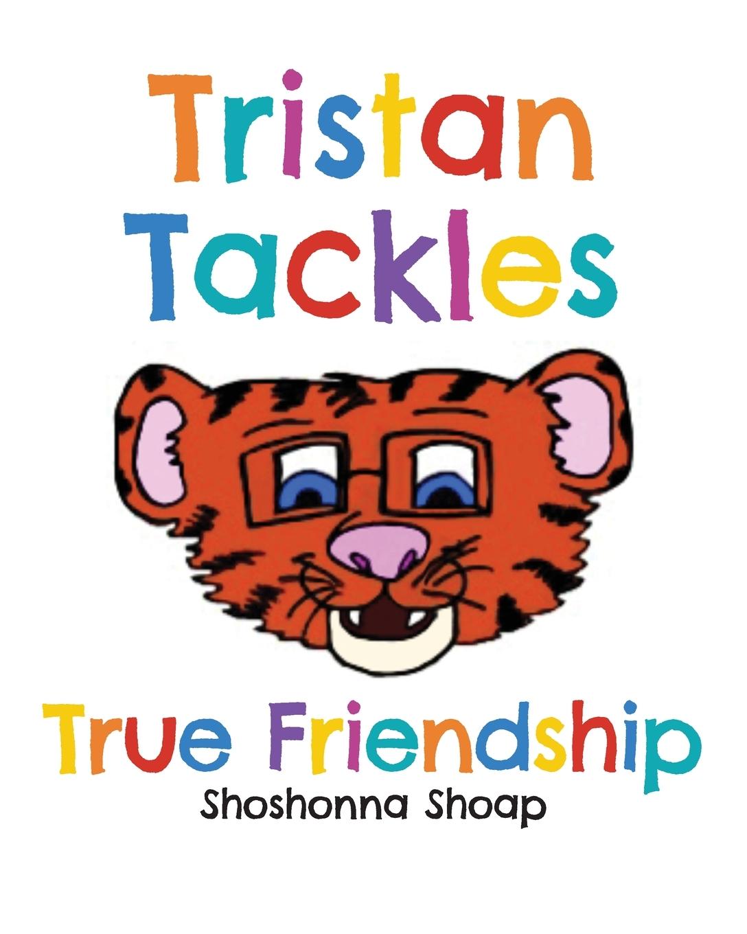 Knjiga Tristan Tackles True Friendship Shoshonna Shoap