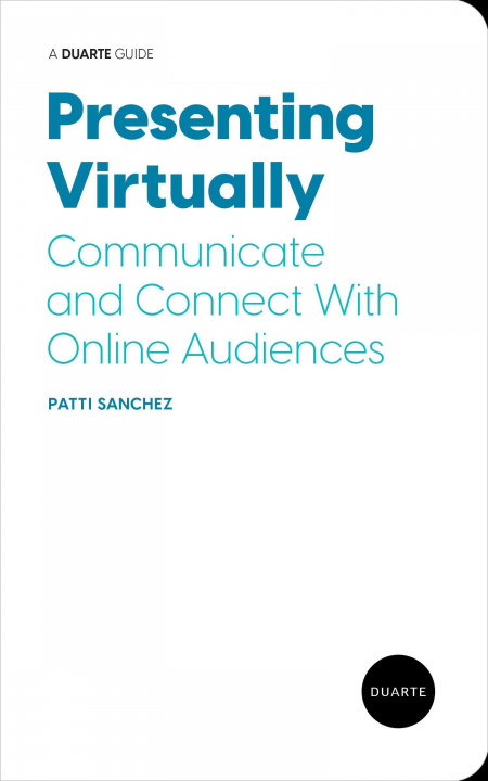 Könyv Presenting Virtually: Communicate and Connect with Online Audiences 