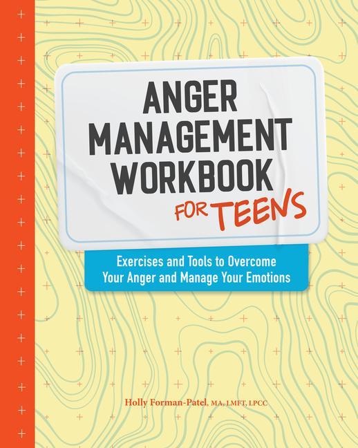 Knjiga Anger Management Workbook for Teens: Exercises and Tools to Overcome Your Anger and Manage Your Emotions 