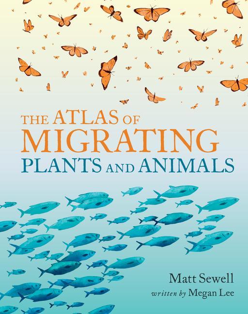 Kniha The Atlas of Migrating Plants and Animals Matt Sewell