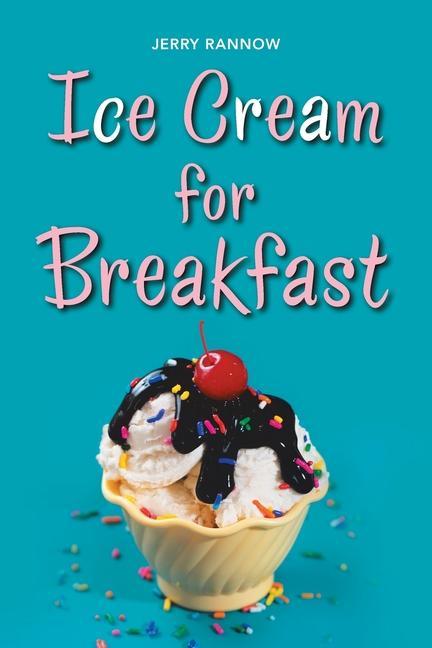 Книга Ice Cream for Breakfast Jerry Rannow