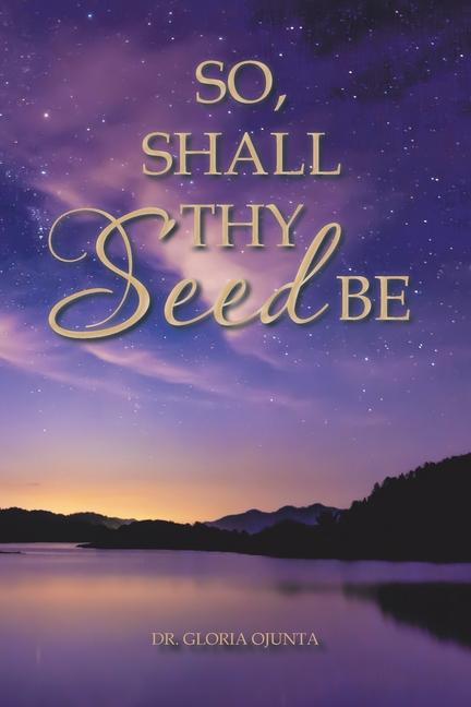 Knjiga So, Shall Thy Seed Be Gloria Ojunta