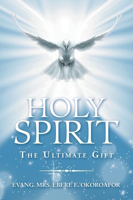 Knjiga Holy Spirit the Ultimate Gift Evang Ebere E. Okoroafor